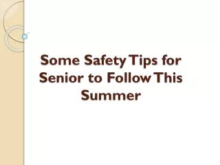 Know More About Keeping Seniors Safe This Summer