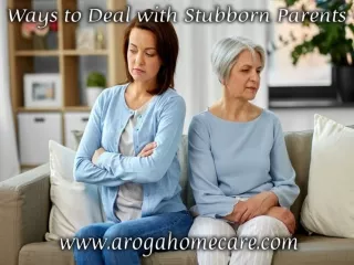 Ways to Deal with Stubborn Parents