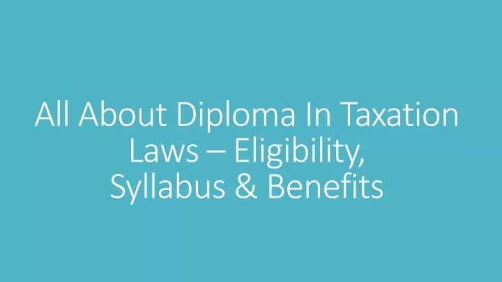 all about diploma in taxation laws eligibility syllabus benefits