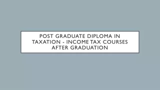 Post Graduate Diploma in Taxation - Income Tax Courses after Graduation