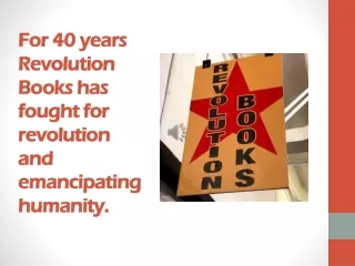 for 40 years revolution books has fought for revolution and emancipating humanity