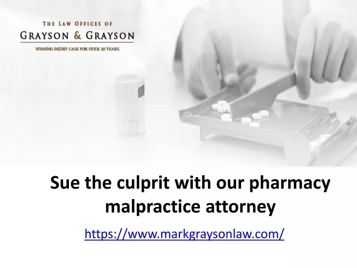 sue the culprit with our pharmacy malpractice attorney