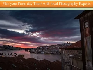 Plan your Porto day Tours with local Photography Experts