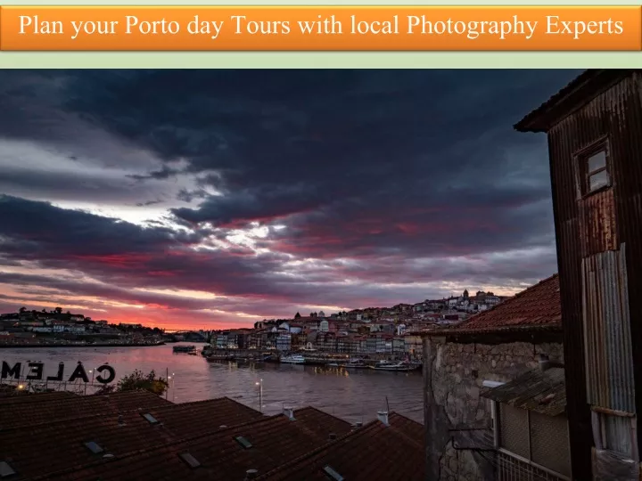 plan your porto day tours with local photography