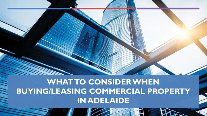 what to consider when buying leasing commercial property in adelaide