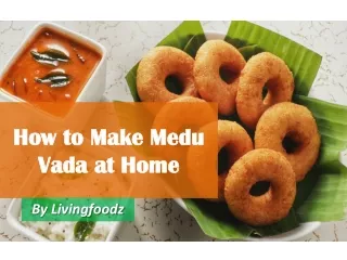 How to Make Medu vada at Home - Livingfoodz