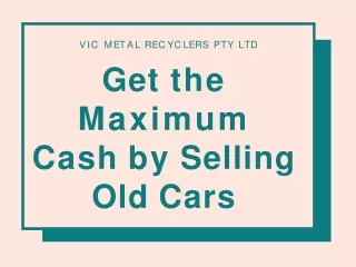 Get the Maximum Cash by Selling Old Cars