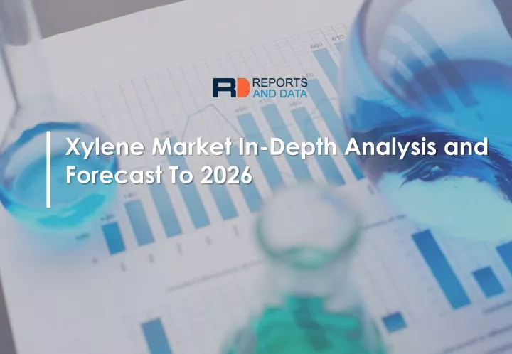 xylene market in depth analysis and forecast