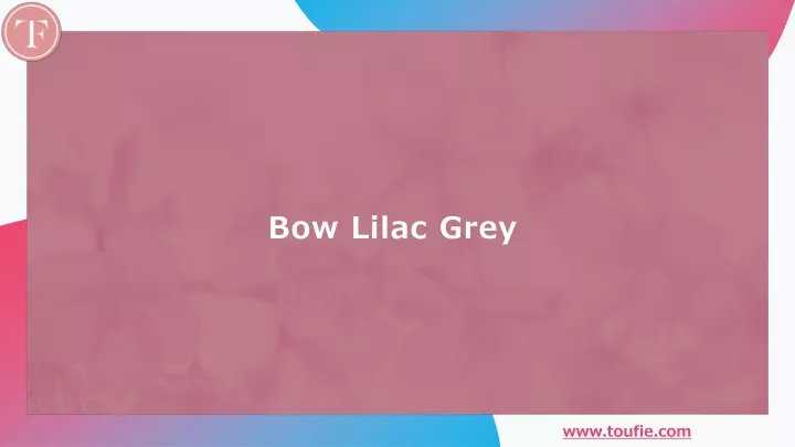 bow lilac grey
