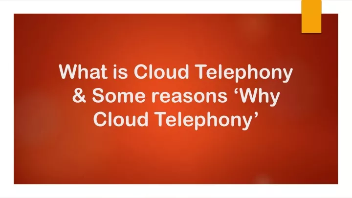 what is cloud telephony some reasons why cloud telephony