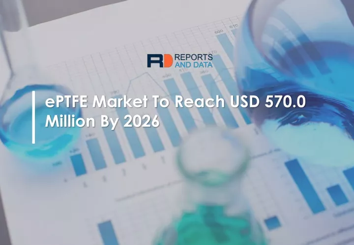 eptfe market to reach usd 570 0 million by 2026