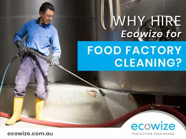 why hire ecowize for food factory cleaning