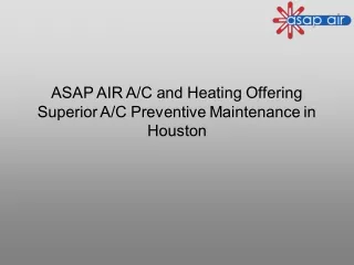 ASAP AIR A/C and Heating Offering Superior A/C Preventive Maintenance in Houston