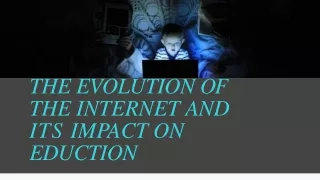 THE EVOLUTION OF THE INTERNET AND ITS IMPACT ON EDUCTION