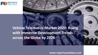 Vehicle Telematics Market Market Analysis, Growth rate, Shares, Market Trends and Forecasts to 2026
