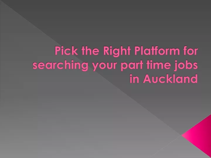 pick the right platform for searching your part time jobs in auckland