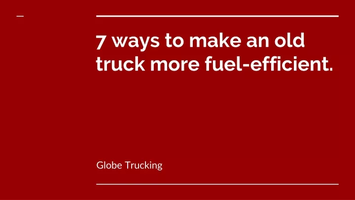 7 ways to make an old truck more fuel efficient