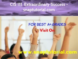 CIS 111  Extraordinary Success - snaptutorial.com