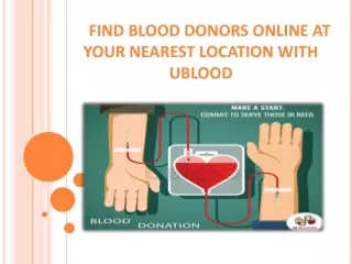 FIND BLOOD DONORS ONLINE AT YOUR NEAREST LOCATION WITH UBLOOD