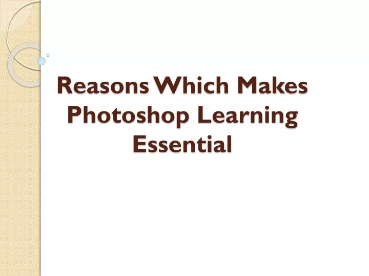 reasons which makes photoshop learning essential