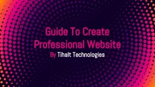 Guides To Create Professional Website - Tihalt