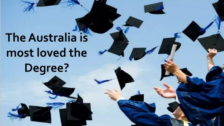 the australia is most loved the degree