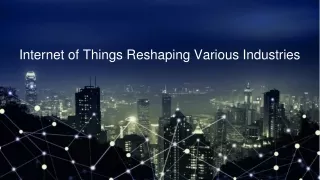 Internet of Things Reshaping Various Industries