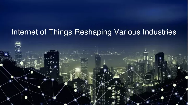 internet of things reshaping various industries