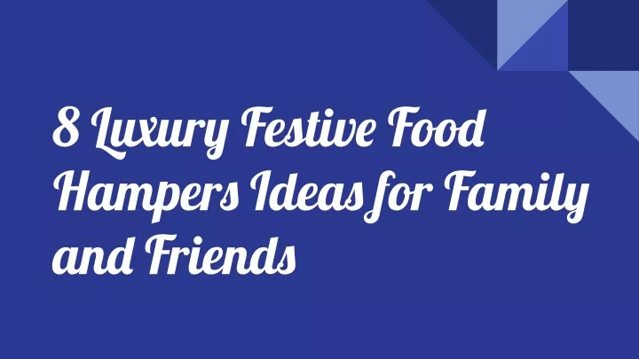8 luxury festive food hampers ideas for family