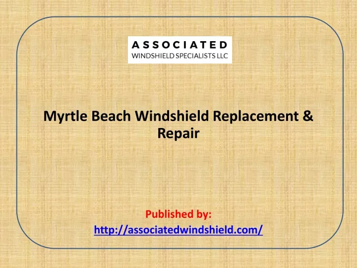 myrtle beach windshield replacement repair published by http associatedwindshield com