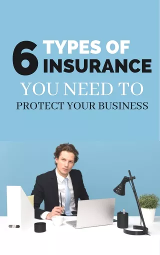 6 Types of Insurance You Need to Protect Your Business