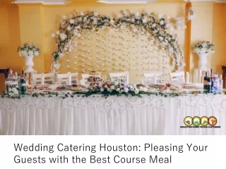 Wedding Catering Houston: Pleasing Your Guests with the Best Course Meal