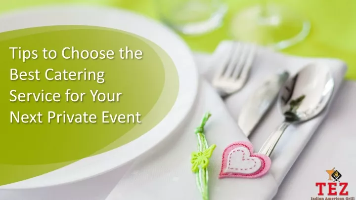 tips to choose the best catering service for your next private event