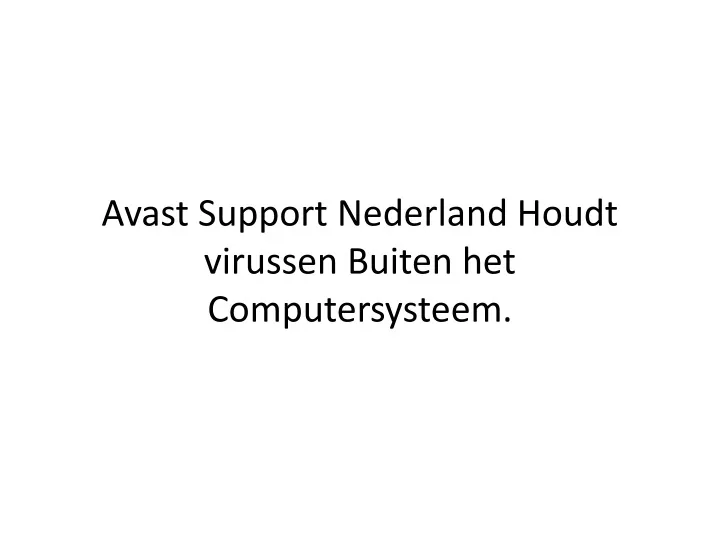 avast support nederland houdt virussen buiten het computersysteem