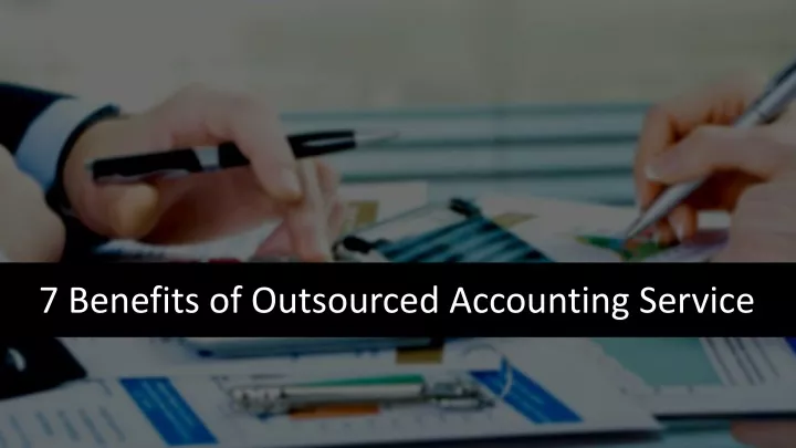 7 benefits of outsourced accounting service