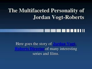 The Multifaceted Personality of Jordan Vogt-Roberts
