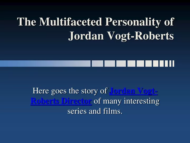 the multifaceted personality of jordan vogt roberts