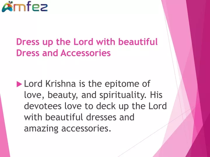 dress up the lord with beautiful dress and accessories