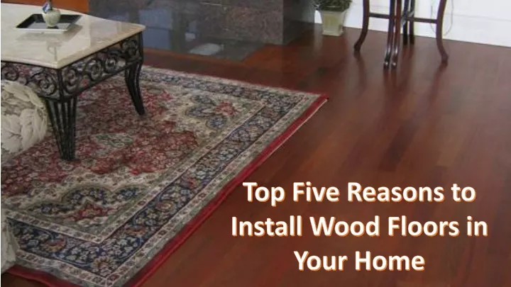 top five reasons to install wood floors in your