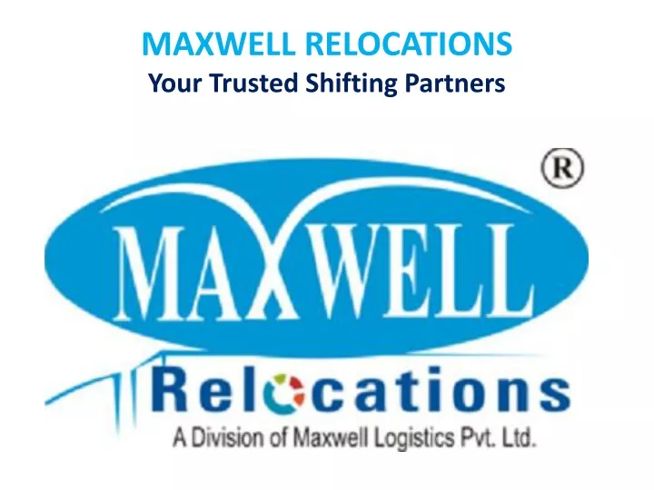 maxwell relocations your trusted shifting partners