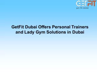 GetFit Dubai Offers Personal Trainers and Lady Gym Solutions in Dubai