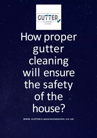 how proper gutter cleaning will ensure the safety