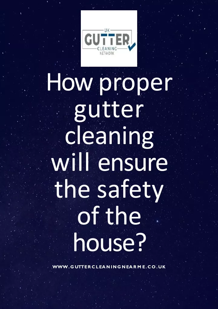 how proper gutter cleaning will ensure the safety