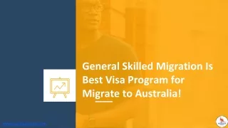 General Skilled Migration is Best Visa Program for Migrate to Australia!