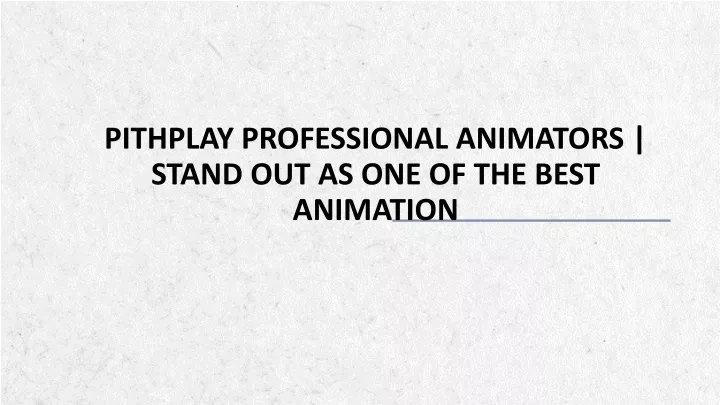 pithplay professional animators stand out as one of the best animation