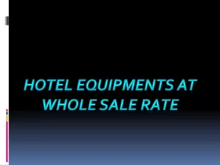 Hotel equipment's at  wholesale rate