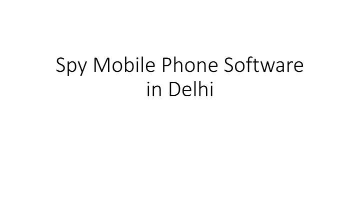 spy mobile phone software in delhi