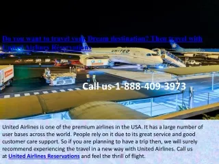 Do you want to travel your Dream destination? Then travel with United Airlines Reservations