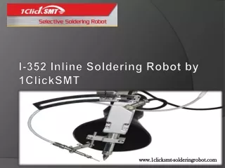 I-352 Inline Soldering Robot by 1ClickSMT
