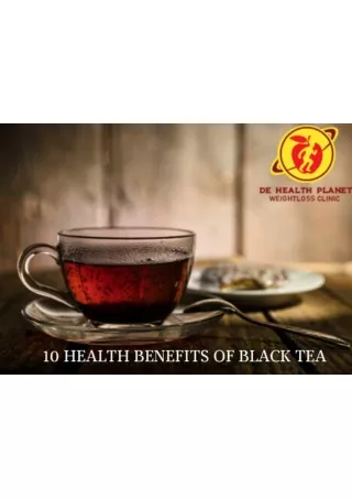 10 HEALTH BENEFITS OF BLACK TEA